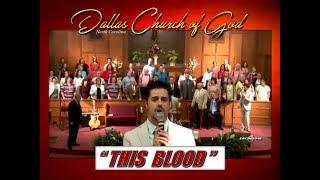 "THIS BLOOD" ~ Dallas NC Church of God