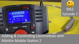 Adding & Controlling Locomotives with Märklin Mobile Station 2 (MS2 Episode 2)