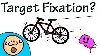 Target Fixation?