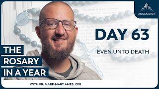 Day 63: Even Unto Death — The Rosary in a Year (with Fr. Mark-Mary Ames)