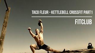 Taco Fleur - Kettlebell Crossfit 11 Awesome Workout