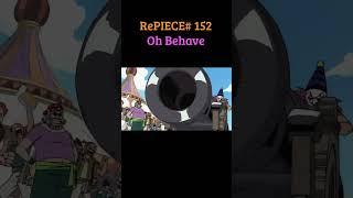 RePIECE #152 Oh Behave #onepiece #comedy #abridged #anime #parody #luffy #shorts #youtubeshorts