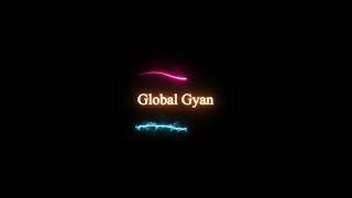 Global Gyan #4k #amazing