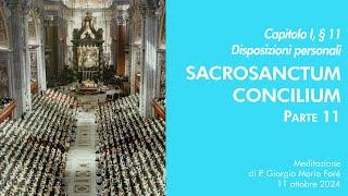 Sacrosanctum Concilium - Cap. I, § 11 - P. Giorgio M. Faré