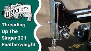 Singer 221 Featherweight - How to Thread Up and Use