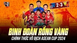 THÁI LAN 2-3 VIỆT NAM: BINH ĐOÀN RỒNG VÀNG CHÍNH THỨC VÔ ĐỊCH ASEAN CUP 2024