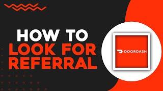 How To Look for Your Referral in DoorDash (Easiest Way)