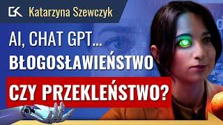 Czy SZTUCZNA INTELIGENCJA PRZEJMIE ŚWIAT? AI - Chat GPT to początek? – Katarzyna Szewczyk | 290