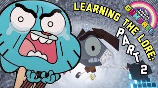 LEARNING THE LORE: The Amazing World of Gumball Part 2