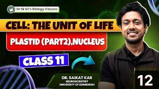 Cell: The Unit of Life | Part 12 | Plastid (part-2) Nucleus #SKsBiologyClasses