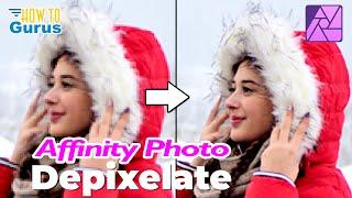 Affinity Photo Improve Image Quality by Removing Pixelization
