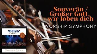 Souverän / Großer Gott, wir loben dich (Live) - Juri Friesen & Worship Symphony Orchestra