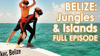 Best Things to Do in Belize - Belize Travel Tips - Full Episode