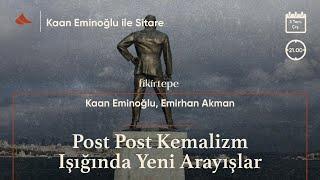 Post Post Kemalizm Işığında Yeni Arayışlar | Kaan Eminoğlu, Emirhan Akman | Sitare #26