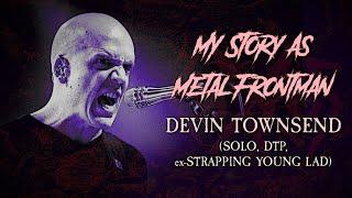 My Story As Metal Frontman: Devin Townsend (Solo, ex-Strapping Young Lad)