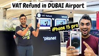 iPhone 15 pro || VAT Refund at DUBAI Airport || How to get vat refund at Dubai Airport