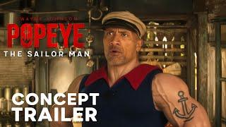 POPEYE: Live Action Movie – Teaser Trailer Concept – Dwayne Johnson