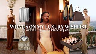 WHAT'S ON MY LUXURY WISHLIST 2024 | Fashion, Lifestyle & Homeware