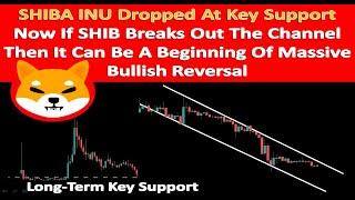 SHIBA INU Dropped At Key Support | If SHIB Breaks Out The Channel Then It Can Begin Bullish Reversal