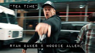 RYAN OAKES & HOODIE ALLEN - TEA TIME (Official Video)