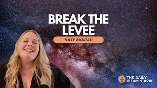 Time to BREAK THE LEVEE  || Kate Moriah - PSY GYM Psychic Playground