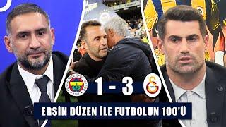 Fenerbahçe 1 - 3 Galatasaray Dev Derbi! | Ersin Düzen ile Futbolun 100'ü Tek Parça