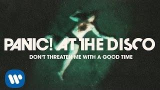 Panic! At The Disco: Don't Threaten Me With A Good Time [OFFICIAL VIDEO]