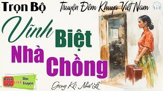 Cả làng nghe đều khen hay với câu truyện "Vĩnh Biệt Nhà Chồng" | Nghe Kể truyện đêm khuya ngủ ngon