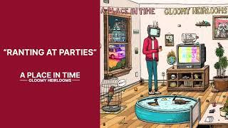 A Place In Time - Ranting At Parties