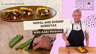 Nopal and Shrimp Gorditas - Adán Medrano