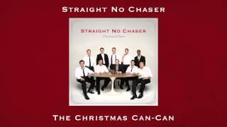 Straight No Chaser - The Christmas Can-Can