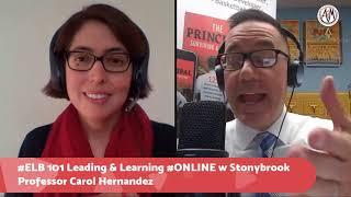 #ELB 101 Leading and Learning ONLINE with Stonybrook U Professor Carol Hernandez