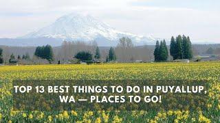 Top 13 BEST Things to do in Puyallup, WA — Places to Go!