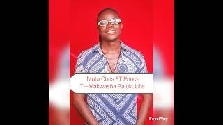 Muta Chris-Ft- Prince T--Makwashwa