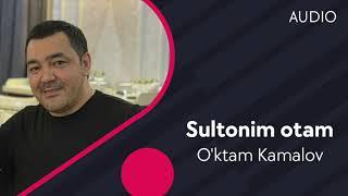 O'ktam Kamalov - Sultonim otam | Уктам Камалов - Султоним отам (AUDIO)