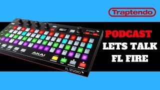 Podcast: Let's Talk About The AKAI FL Studio FIRE