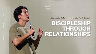 Discipleship Through Relationships // Imitate Me as I Imitate Christ // Will Chung