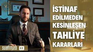 İstinaf Edilmeden Kesinleşen Tahliye Kararları (Altyazılı)