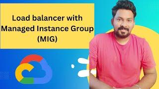 Load balancer with Managed Instance Group(MIG) in GCP