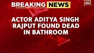 Actor Aditya Singh Rajput Found Dead In Bathroom Due To Drug Overdose: Sources