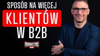 Jak pozyskać klientów w B2B? Konkretna Strategia na pozyskanie klientów!