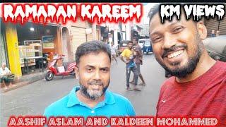 SOCIAL WORKER AASHIF ASLAM AND km views  KALDEEN MOHAMMED#RAMADAN KAREEM #WELL COME RAMADAN#COLOMBO