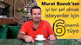 İyi bir Şef Olmak İsteyenler İçin 6 Önemli Tüyo | Murat Bozok