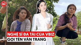 Nghệ sĩ đa tài hiếm có của showbiz Việt gọi tên Vân Trang: Cứ liên quan đến nghệ thuật là giỏi