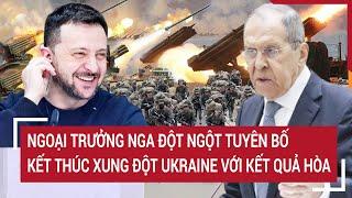 Thế giới nóng nhất 2/11:Ngoại trưởng Nga đột ngột tuyên bố kết thúc xung đột Ukraine với kết quả hòa