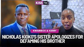 NICHOLAS KIOKO'S SISTER APOLOGIZES FOR DEFAMING HIS BROTHER