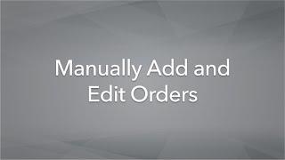 Manually Add and Edit Orders