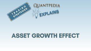 Asset Growth Effect - Quantpedia Explains (Trading Strategies)