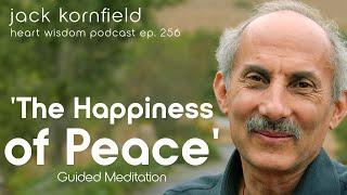 'The Happiness of Peace' Guided Meditation with Jack Kornfield - Heart Wisdom Ep. 256