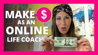 How to Make Money as an Online Life Coach-  How I Make Money online Life Coaching MUST SEE